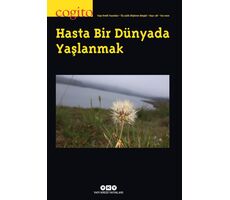 Cogito Sayı: 98 Hasta Bir Dünyada Yaşlanmak - Yapı Kredi Yayınları