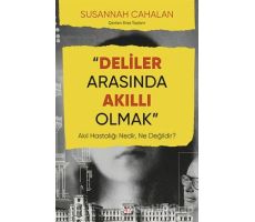 Deliler Arasında Akıllı Olmak - Susannah Cahalan - Say Yayınları