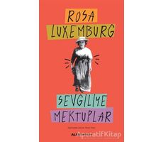 Sevgiliye Mektuplar - Rosa Luxemburg - Alfa Yayınları