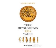 Türk Mitolojisinin Kısa Tarihi - Kolektif - Alfa Yayınları
