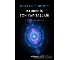 Maddenin Son Yapıtaşları - Gerard’t Hooft - Alfa Yayınları