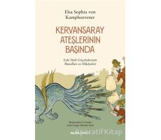 Kervansaray Ateşlerinin Başında - Elsa Sophia von Kamphoevener - Alfa Yayınları