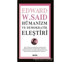 Hümanizm ve Demokratik Eleştiri - Edward W. Said - Alfa Yayınları