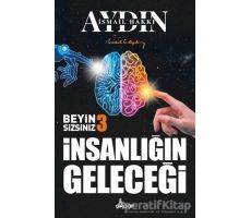 İnsanlığın Geleceği - Beyin Sizsiniz 3 - İsmail Hakkı Aydın - Girdap Kitap