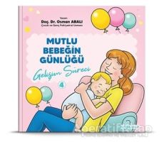 Gelişim Süreci - Mutlu Bebeğin Günlüğü 4 - Osman Abalı - Adeda Yayınları