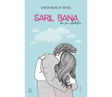 Sarıl Bana - Ömer Berkay Şenel - Mahlas Yayınları