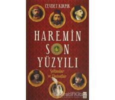 Haremin Son Yüzyılı - Cevdet Kırpık - Timaş Yayınları