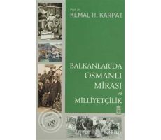 Balkanlar’da Osmanlı Mirası ve Milliyetçilik - Kemal H. Karpat - Timaş Yayınları