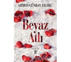 Beyaz Atlı - Ahmed Günbay Yıldız - Timaş Yayınları