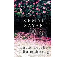 Hayat Teselli Bulmaktır - Kemal Sayar - Timaş Yayınları