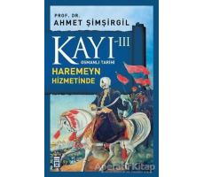 Kayı 3: Haremeyn Hizmetinde - Ahmet Şimşirgil - Timaş Yayınları