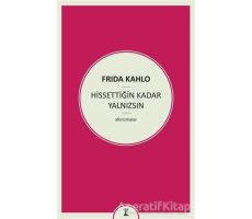 Hissettiğin Kadar Yalnızsın - Frida Kahlo - Zeplin Kitap