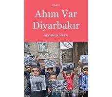 Ahım Var Diyarbakır - Şeyhmus Diken - Aras Yayıncılık