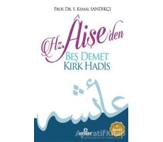 Hz. Aişeden Beş Demet Kırk Hadis - S. Kemal Sandıkçı - Ensar Neşriyat