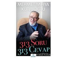 313 Soru 313 Cevap - Mehmet Yahya Kutluoğlu - Ensar Neşriyat