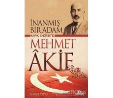 Kırk Derste Mehmet Akif - İnanmış Bir Adam - Ahmet Yapıcı - Ensar Neşriyat