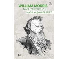 Nasıl Yaşıyoruz ve Nasıl Yaşayabiliriz? - William Morris - Delidolu