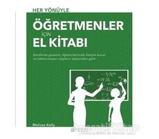 Her Yönüyle Öğretmenler İçin El Kitabı - Melissa Kelly - Akıl Çelen Kitaplar