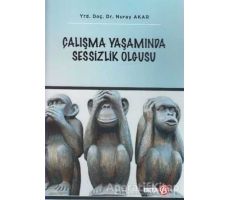 Çalışma Yaşamında Sessizlik Olgusu - Nuray Akar - Beta Yayınevi