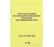 Sağlık Kuruluşlarında Dış Kaynaklardan Yararlanmanın (Outsourcing) Hasta Memnuniyetine Etkisi