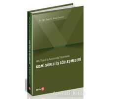 4857 Sayılı İş Kanununda Düzenlenen Kısmi Süreli İş Sözleşmeleri - K. Ahmet Sevimli - Beta Yayınevi