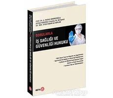 Sorularla İş Sağlığı ve Güvenliği Hukuku - Murat Demircioğlu - Beta Yayınevi