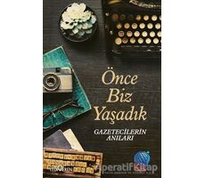 Önce Biz Yaşadık - Kolektif - Yediveren Yayınları