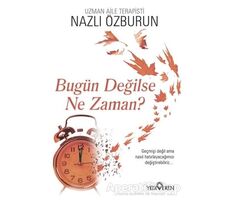 Bugün Değilse Ne Zaman? - Nazlı Özburun - Yediveren Yayınları