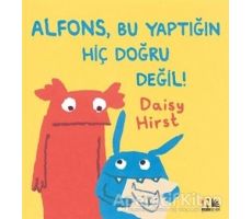 Alfons, Bu Yaptığın Hiç Doğru Değil! - Daisy Hirst - Nesin Yayınevi