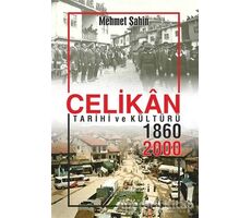 Çelikan Tarihi ve Kültürü 1860 - 2000 - Mehmet Şahin - Sokak Kitapları Yayınları