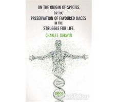 On The Origin Of Species or The Preservation Of Favoured Races In The Struggle For Life