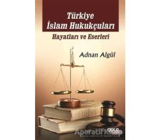 Türkiye İslam Hukukçuları: Hayatları ve Eserleri - Adnan Algül - Gece Kitaplığı