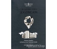 Eskişehir Yolu Sekizinci Km - Akdoğan Özkan - İş Bankası Kültür Yayınları