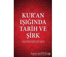 Kur’an Işığında Tarih ve Şirk - Nazım Niyazi Şen - Cinius Yayınları