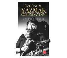 Üzgünüm, Yazmak Zorundaydım! - Makbule Cengiz - Kırmızı Kedi Yayınevi