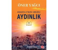 Anadolunun Umudu: Aydınlık - Öner Yağcı - Kırmızı Kedi Yayınevi