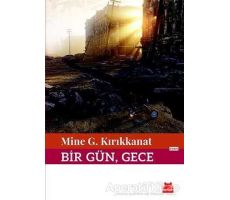 Bir Gün, Gece - Mine G. Kırıkkanat - Kırmızı Kedi Yayınevi