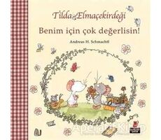 Tilda Elmaçekirdeği - Benim İçin Çok Değerlisin! - Andreas H. Schmachtl - Kırmızı Kedi Çocuk