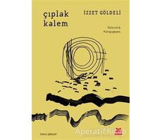 Çıplak Kalem - İzzet Göldeli - Kırmızı Kedi Yayınevi