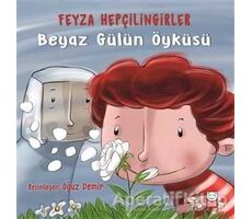 Beyaz Gülün Öyküsü - Feyza Hepçilingirler - Kırmızı Kedi Çocuk