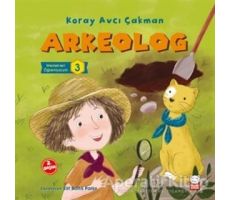 Arkeolog - Meslekleri Öğreniyorum - 3 - Koray Avcı Çakman - Kırmızı Kedi Çocuk