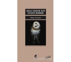 Akıllı Kişiler İçin Felsefe Rehberi - Roger Scruton - Ayrıntı Yayınları