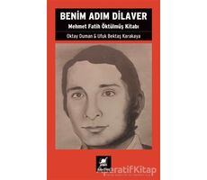 Benim Adım Dilaver - Mehmet Fatih Öktu¨lmu¨ş Kitabı - Ufuk Bektaş Karakaya - Ayrıntı Yayınları