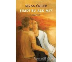 Şimdi Bu Aşk Mı? - Rezan Özger - Cinius Yayınları