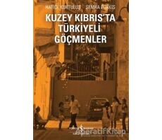 Kuzey Kıbrıs’ta Türkiyeli Göçmenler - Semra Purkıs - İş Bankası Kültür Yayınları