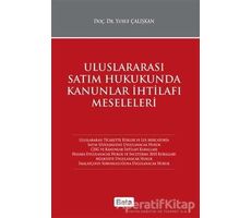 Uluslararası Satım Hukukunda Kanunlar İhtilafı Meseleleri - Yusuf Çalışkan - Beta Yayınevi