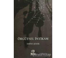 Örgütsel İntikam - Emine Şener - Beta Yayınevi