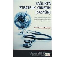 Sağlıkta Stratejik Yönetim (SASYÖN) - Akın Marşap - Beta Yayınevi