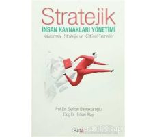 Stratejik İnsan Kaynakları Yönetimi - Serkan Bayraktaroğlu - Beta Yayınevi