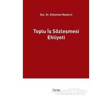 Toplu İş Sözleşmesi Ehliyeti - Süleyman Başterzi - Beta Yayınevi